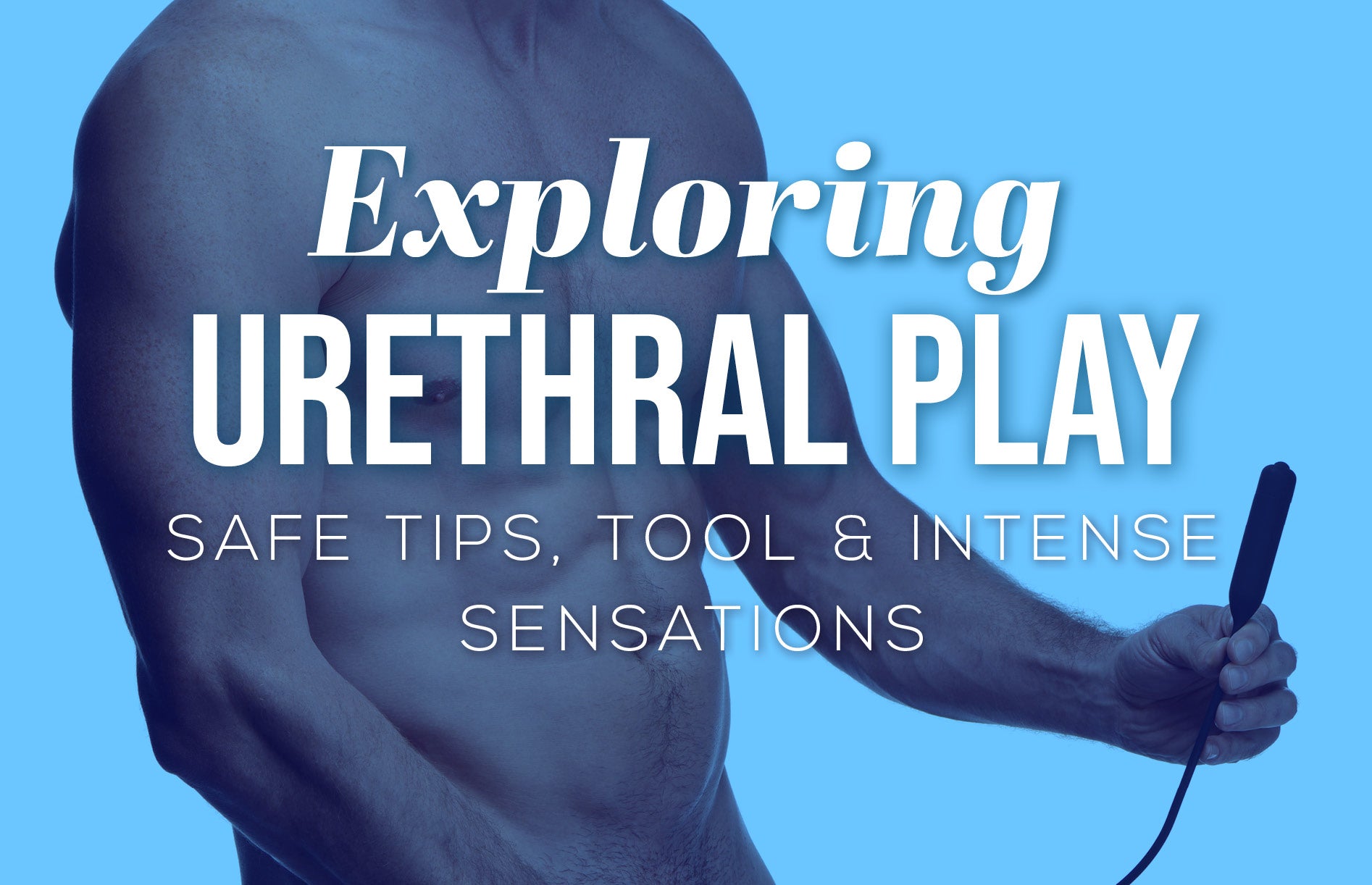 Simply Pleasure Blog Exploring Urethral Play Sound